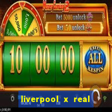 liverpool x real madrid futemax